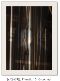 [(JC{639}), Filmstill I S. Groschup]